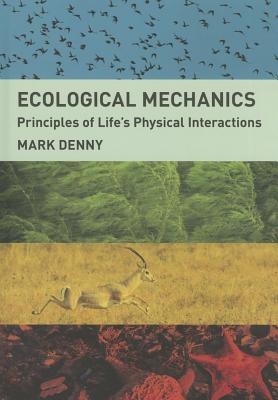 Ecological Mechanics: Principles of Life's Physical Interactions Cover Image