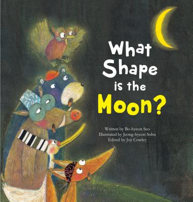 What Shape Is the Moon?: Moon (Science Storybooks) By Bo-Hyeon Seo, Jeong-Hyeon Sohn (Illustrator) Cover Image