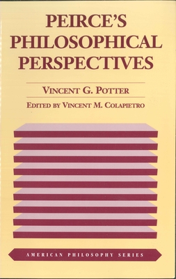 Peirce's Philosophical Perspectives (American Philosophy) By Vincent G. Potter Cover Image