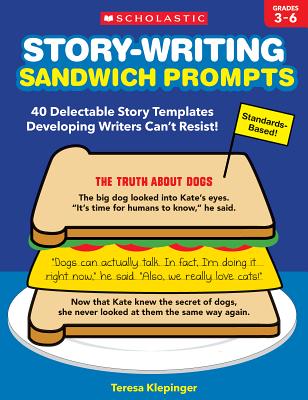 Story-Writing Sandwich Prompts: 40 Delectable Story Templates Developing Writers Can’t Resist! Cover Image