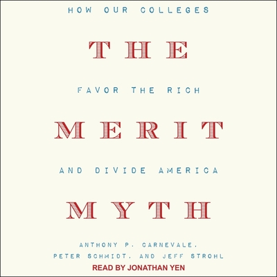 The Merit Myth: How Our Colleges Favor the Rich and Divide America By Anthony P. Carnevale, Peter Schmidt, Jeff Strohl Cover Image