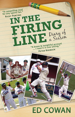 In the Firing Line: Diary of a Season By Ed Cowan Cover Image