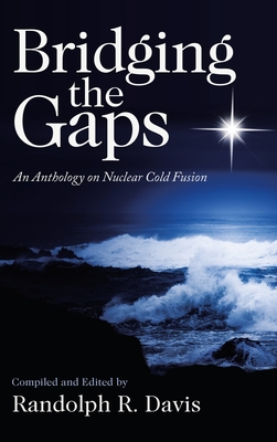 Bridging the Gaps: An Anthology on Nuclear Cold Fusion Cover Image
