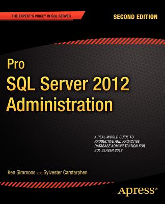 Pro SQL Server 2012 Administration (Expert's Voice in SQL Server) By Ken Simmons, Sylvester Carstarphen Cover Image