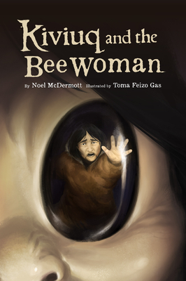 Kiviuq and the Bee Woman (English) By Noel McDermott, Toma Feizo Gas (Illustrator) Cover Image