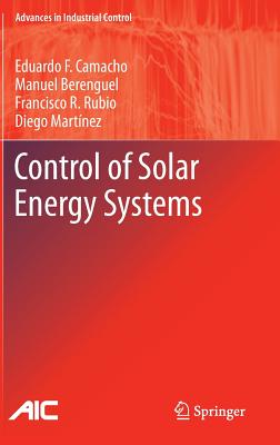 Control of Solar Energy Systems (Advances in Industrial Control) Cover Image
