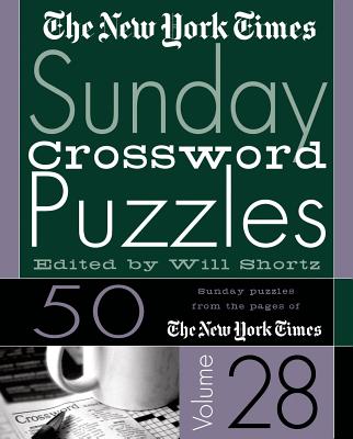 The New York Times Sunday Crossword Puzzles Vol. 28: 50 Sunday Puzzles from the Pages of The New York Times By The New York Times, Will Shortz (Editor) Cover Image