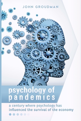 Psychology of Pandemics: A century where psychology has influenced the survival of the economy Cover Image