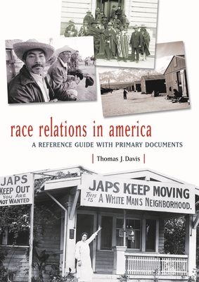 Race Relations in America: A Reference Guide with Primary Documents (Major Issues in American History) By Thomas J. Davis Cover Image