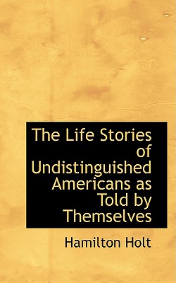 The Life Stories of Undistinguished Americans as Told by Themselves Cover Image