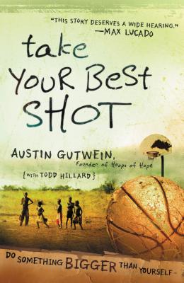 Take Your Best Shot: Do Something Bigger Than Yourself Cover Image