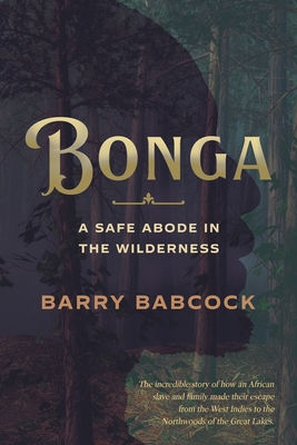 Bonga: A Safe Abode in the Wilderness By Barry Babcock Cover Image