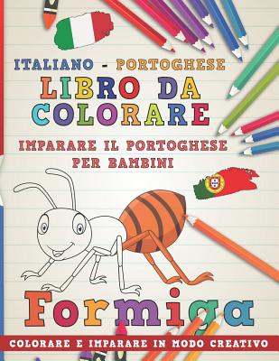 Libro Da Colorare Italiano - Portoghese. Imparare Il Portoghese Per Bambini. Colorare E Imparare in Modo Creativo Cover Image