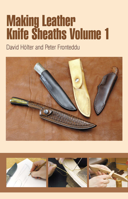 Making Leather Knife Sheaths - Volume 1 Cover Image