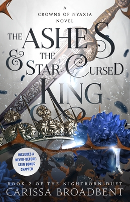 The Ashes & the Star-Cursed King: Book 2 of the Nightborn Duet (Crowns of Nyaxia #2)