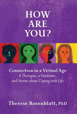 How Are You? Connection in a Virtual Age: A Therapist, a Pandemic, and Stories about Coping with Life Cover Image