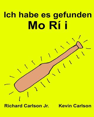 Ich habe es gefunden Mo Rí i: Ein Bilderbuch für Kinder Deutsch-Yoruba (Zweisprachige Ausgabe) (www.rich.center) Cover Image