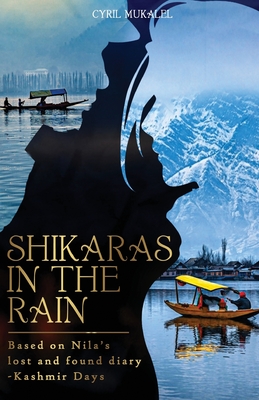 SHIKARAS IN THE RAIN - The Kashmir Days By Cyril Mukalel Cover Image