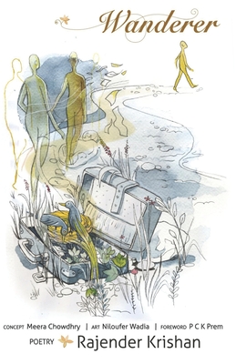 Wanderer: Poetry By Niloufer Wadia (Illustrator), Rajender Krishan Cover Image
