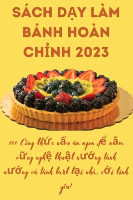 Sách DẠy Làm Bánh Hoàn ChỈnh 2023 By Quyên Song Cover Image