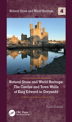Natural Stone and World Heritage: The Castles and Town Walls of King Edward in Gwynedd Cover Image