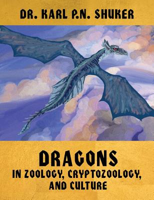 Dragons in Zoology, Cryptozoology, and Culture By Karl P. N. Shuker Cover Image