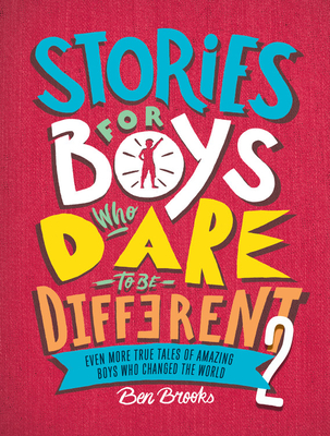 Stories for Boys Who Dare to Be Different 2: Even More True Tales of Amazing Boys Who Changed the World (The Dare to Be Different Series) Cover Image