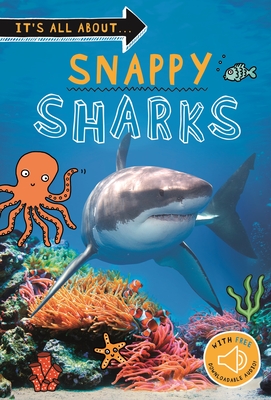 It's all about... Snappy Sharks: Everything you want to know about these sea creatures in one amazing book (It's all about…) By Editors of Kingfisher Cover Image