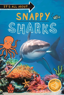 It's all about... Snappy Sharks: Everything you want to know about these sea creatures in one amazing book (It's all about…)