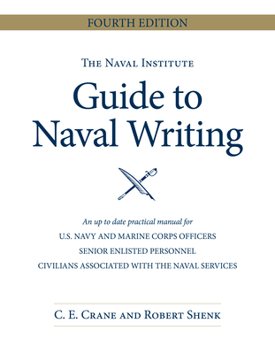 The Naval Institute Guide to Naval Writing, 4th Edition (Blue & Gold Professional Library)