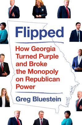Flipped: How Georgia Turned Purple and Broke the Monopoly on Republican Power Cover Image