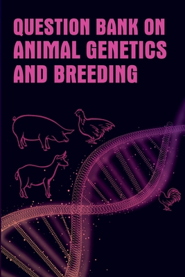 Question Bank On Animal Genetics And Breeding Cover Image
