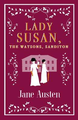 Lady Susan, The Watsons, Sanditon By Jane Austen Cover Image