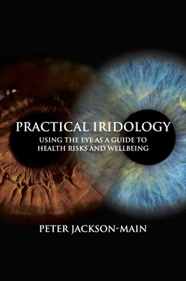 Practical Iridology: Using the Eye as a Guide to Health Risks and Wellbeing Cover Image