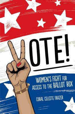 Vote!: Women's Fight for Access to the Ballot Box Cover Image