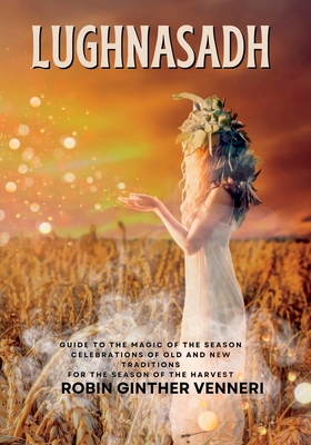 Lughnasadh: Lammas Sabbat Celebrations of Old and New Traditions for the Season of the Harvest Cover Image