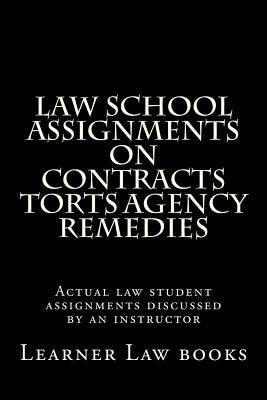 Law School Assignments on Contracts Torts Agency Remedies: Actual law student assignments discussed by an instructor Cover Image