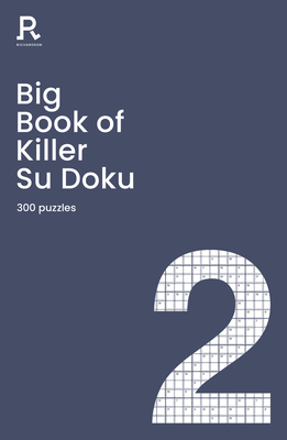 Big Book of Killer Su Doku Book 2: a bumper killer sudoku book for adults containing 300 puzzles By Richardson Puzzles and Games Cover Image