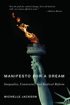 Manifesto for a Dream: Inequality, Constraint, and Radical Reform By Michelle Jackson Cover Image