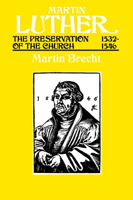 Cover for Martin Luther the Preservation of the Church Vol 3 1532-1546