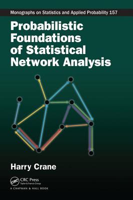 Probabilistic Foundations of Statistical Network Analysis (Chapman & Hall/CRC Monographs on Statistics and Applied Prob)