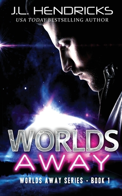 Worlds Away: Clean Sci-Fi Alien Romance By J. L. Hendricks Cover Image
