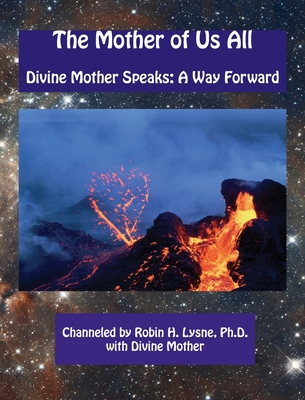 The Mother of Us All: Divine Mother Speaks: A Way Forward Cover Image