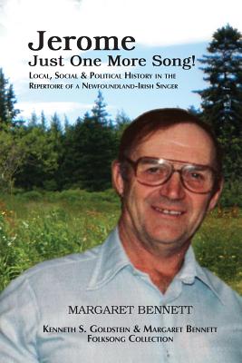 Jerome: Just One More Song: Local, Social & Political History in the Repertoire of a Newfoundland-Irish Singer Cover Image