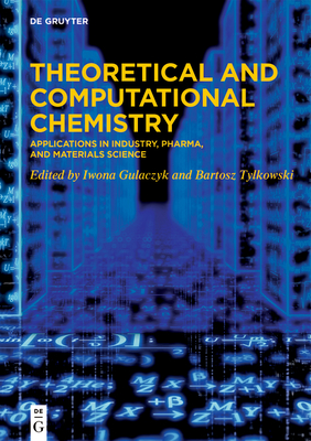 Theoretical and Computational Chemistry: Applications in Industry, Pharma, and Materials Science Cover Image