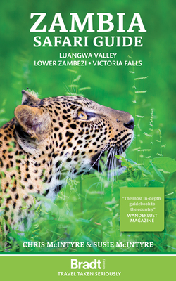 Zambia Safari Guide: Luangwa Valley - Lower Zambezi - Victoria Falls Cover Image