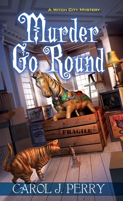 Murder Go Round (A Witch City Mystery #4) By Carol J. Perry Cover Image