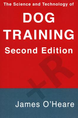The Science and Technology of Dog Training By James O'Heare Cover Image