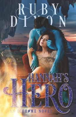 Hannah's Hero By Ruby Dixon Cover Image