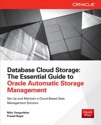 Database Cloud Storage: The Essential Guide to Oracle Automatic Storage Management Cover Image